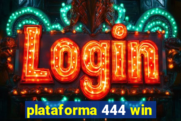 plataforma 444 win